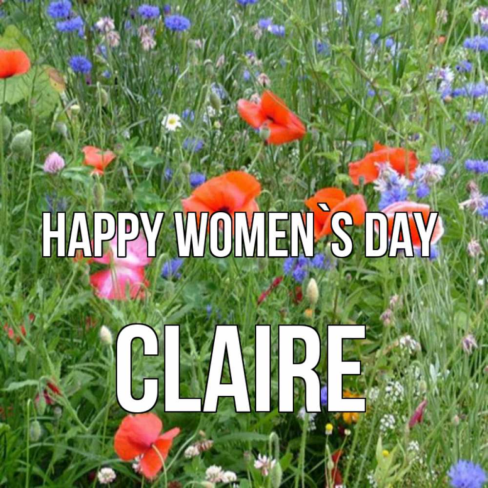 Greetings card с именем, Claire happy women`s day международный женский день 4 Greetings with text for free download 